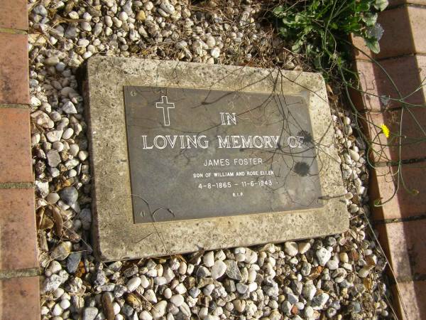James FOSTER,  | son of William & Rose Ellen,  | 4-8-1865 - 11-6-1943;  | Murwillumbah Catholic Cemetery, New South Wales  | 