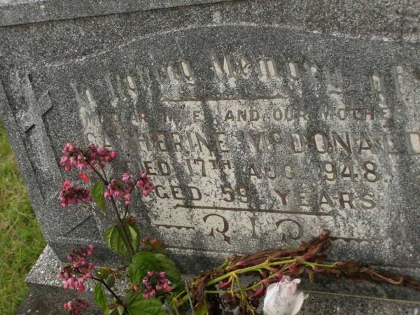 Catherine MCDONALD,  | wife mother,  | died 17 Aug 1948 aged 59 years;  | Murwillumbah Catholic Cemetery, New South Wales  | 