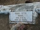 
Henry Otto MEIER
9-10-31
61 yrs

Mutdapilly general cemetery, Boonah Shire

