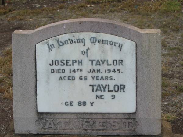 Joseph TAYLOR,  | died 14 Jan 1945 aged 66 years;  | ?? TAYLOR,  | ?? June ?? aged 89 years;  | Nobby cemetery, Clifton Shire  |   | 