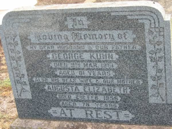 George KUHN,  | died 9 Mar 1951 aged 81 years,  | husband father;  | Augusta Elizabeth KUHN,  | died 2 Feb 1956 aged 78 years,  | wife mother;  | Nobby cemetery, Clifton Shire  | 
