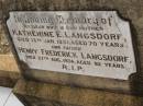 
Katherine E. LANGSDORF,
died 13 Jan 1951 aged 70 years,
wife mother;
Henry Frederick LANGSDORF,
died 27 Aug 1974 aged 92 years,
father;
Nobby cemetery, Clifton Shire
