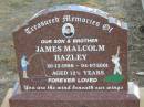 
James Malcolm BAZLEY,
20-12-1988 - 04-07-2001 aged 12 12 years
Nobby cemetery, Clifton Shire
