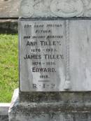 
Ann TILLEY, mother,
1876 - 1923;
James TILLEY, father,
1874 - 1936;
Edward, infant brother, 1918;
St James Catholic Cemetery, Palen Creek, Beaudesert Shire
