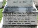 
Maurice CASHELL, husband father,
born Tralee County Kerry Ireland,
died 3 Sept 1923 aged 54 years;
Mary Frederica CASHELL, wife,
died 9 Aug 1948 aged 75 years;
St James Catholic Cemetery, Palen Creek, Beaudesert Shire
