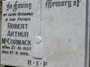 
Robert Arthur MCCORMACK, husband father,
born 27-19-1927 died 27-8-1996;
St James Catholic Cemetery, Palen Creek, Beaudesert Shire
