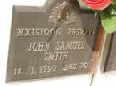 
John Samuel SMITH,
died 18-11-1992 aged 70 years;
Polson Cemetery, Hervey Bay
