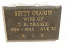
Betty CRAIGIE,
wife of G.E. CRAIGIE,
1916 - 1993 aged 77 years;
Polson Cemetery, Hervey Bay
