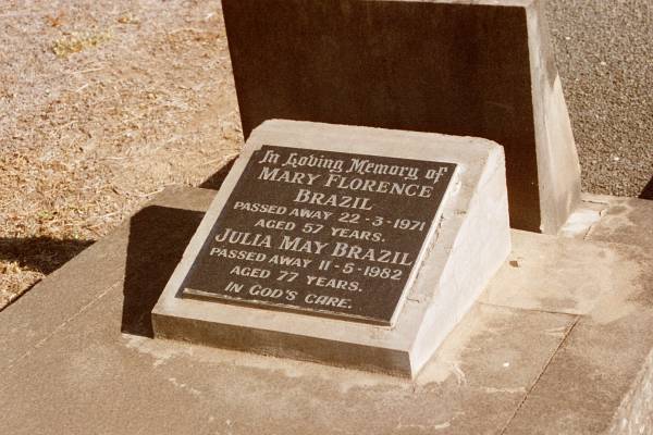 Mary Florence BRAZIL  | d: 22 Mar 1971 aged 57  |   | Julia May BRAZIL  | d: 11 May 1982 aged 77  |   |   | North Rockhampton Cemetery  |   | 