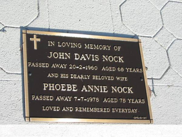 John Davis HOCK,  | husband father grandfather,  | died 20 Feb 1960 aged 68 years;  | Phoebe Annie NOCK,  | died 7-7-1978 aged 78 years;  | Bald Hills (Sandgate) cemetery, Brisbane  | 