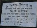 
Ellen GIRVAN,
wife mother,
died 10 July 1957 aged 63 years;
Robert James GIRVAN,
father,
died 12 July 1966 aged 75 years;
Bald Hills (Sandgate) cemetery, Brisbane
