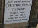 
Christina Mabel (Norn) THOMAS,
mother,
died 9 Jan 1956 aged 80 years;
Bald Hills (Sandgate) cemetery, Brisbane
