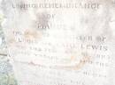 
Maude,
daughter of Louis & Jane LEWIS,
died 10 Feb 1885 aged 4 years 7 months;
Jane,
wife,
died 24 Dec 1885 aged 29 years;
Ada Florence,
daughter,
died Clermont 18 Oct 1887
aged 5 years 4 months;
Swan Creek Anglican cemetery, Warwick Shire
