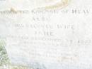 
Maude,
daughter of Louis & Jane LEWIS,
died 10 Feb 1885 aged 4 years 7 months;
Jane,
wife,
died 24 Dec 1885 aged 29 years;
Ada Florence,
daughter,
died Clermont 18 Oct 1887
aged 5 years 4 months;
Swan Creek Anglican cemetery, Warwick Shire
