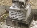 
Alice Josephine,
daughter of James & Mary THOMPSON,
died 2 Feb 1923 aged 1 year 3 months;
Thomas,
son of James & Mary THOMPSON,
died 12 Nov 1926 aged 9 years 3 months;
James Edward THOMPSON,
5 Nov 1913 - 19 Sept 2000;
Tallebudgera Catholic cemetery, City of Gold Coast
