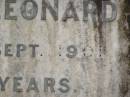 
Patrick LEONARD,
died 7 Sept 1901 aged 75 years;
Bridget LEONARD,
died 7 Oct 1918 aged 80 years;
Ellen Agnes LEONARD,
died 24 March 1924;
Tallebudgera Catholic cemetery, City of Gold Coast
