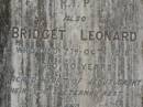 
Patrick LEONARD,
died 7 Sept 1901 aged 75 years;
Bridget LEONARD,
died 7 Oct 1918 aged 80 years;
Ellen Agnes LEONARD,
died 24 March 1924;
Tallebudgera Catholic cemetery, City of Gold Coast
