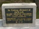 
Mary Eileen (Maher) DOLAN,
born 7-4-1921,
died 10-4-1994;
Thomas,
husband,
born 4-2-1919,
died 14-2-2007;
Tallebudgera Catholic cemetery, City of Gold Coast
