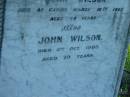 
Mary CRAWFORD,
wife of John WILSON,
died Casino 16 March 1905 aged 78 years;
John WILSON,
died 2 Oct 1905 aged 79 years;
Wilson Family Private Cemetery, The Risk via Kyogle, New South Wales
