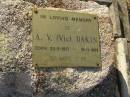 
A.V. (Vic) DAKIN,
22-2-1917 -  16-11-1985;
Tiaro cemetery, Fraser Coast Region
