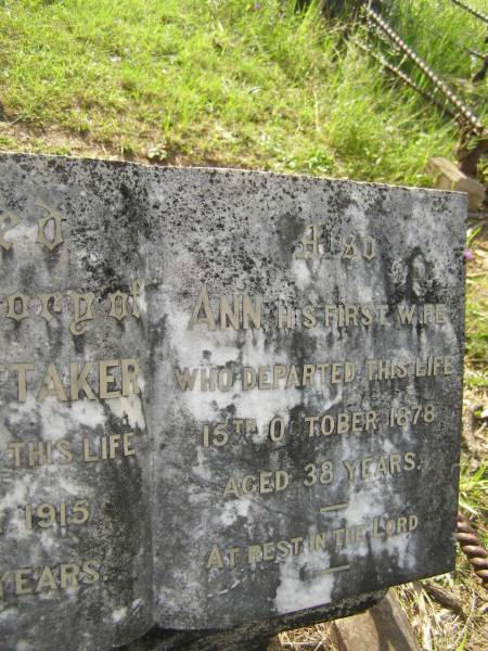 David WHITTAKER,  | died 20 April 1915 aged 77 years;  | Ann,  | first wife,  | died 15 ct 1878 aged 38 years;  | [another plaque lower]  | [REDO]  | Tiaro cemetery, Fraser Coast Region  | 