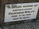 
Reinhold WOLFF
5 Dec 1939 aged 70
Toogoolawah Cemetery, Esk shire
