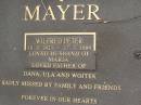 
Wilfred Peter MAYER,
18-8-1921 - 17-3-1999,
husband of Maria,
father of Dana, Ula & Wojtek;
Upper Coomera cemetery, City of Gold Coast
