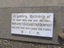 
Margaret Elizabeth ODEMPSEY,
wife mother,
died 23 Sept 1937 aged 26 years;
Upper Freestone Cemetery, Warwick Shire
