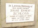 
Franz Ernest SCHLOSS,
father,
born 11 Jan 1895
died 24 May 1973,
by sons;
Warra cemetery, Wambo Shire
