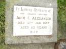 
John F. ALEXANDER,
brother,
died 12 Jan 1957 aged 63 years;
Warra cemetery, Wambo Shire
