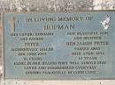 
HOPMAN;
Peter, husband father,
accidentally killed 2 June 1992, 36 years;
Benjamin Peter, son brother,
died 20 April 1994, 14 years;
Woodford Cemetery, Caboolture
