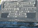 
Richard L. WORTHING,
dad grandad,
died 12 July 1985 aged 73 years;
Woodford Cemetery, Caboolture
