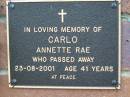 
Annette Rae CARLO,
died 23-8-2001 aged 41 years;
Woodford Cemetery, Caboolture
