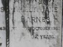 
William James Barnes
31 Jan 1943, aged 76
(infant son) Percy Vincent (Barnes)
13 Aug 1907
Amelia Jane Barnes
20 Oct 1965, aged 92
Woodhill cemetery (Veresdale), Beaudesert shire


