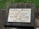 
Walter William HYDE,
husband father,
1912 - 1968;
Yarraman cemetery, Toowoomba Regional Council
